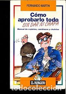 Libros: C&oacute;mo aprobarlo todo sin dar ni chapa. - Fernando Mart&iacute;n Jim&eacute;nez. TDK602