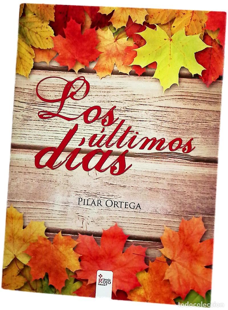 Libros: Los &uacute;ltimos d&iacute;as - Ortega, Pilar