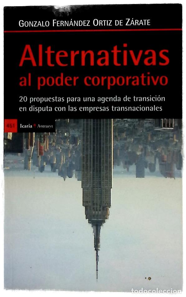 Libros: Alternativas al poder corporativo : 20 propuestas para una agenda de transici&oacute;n en disputa con la...
