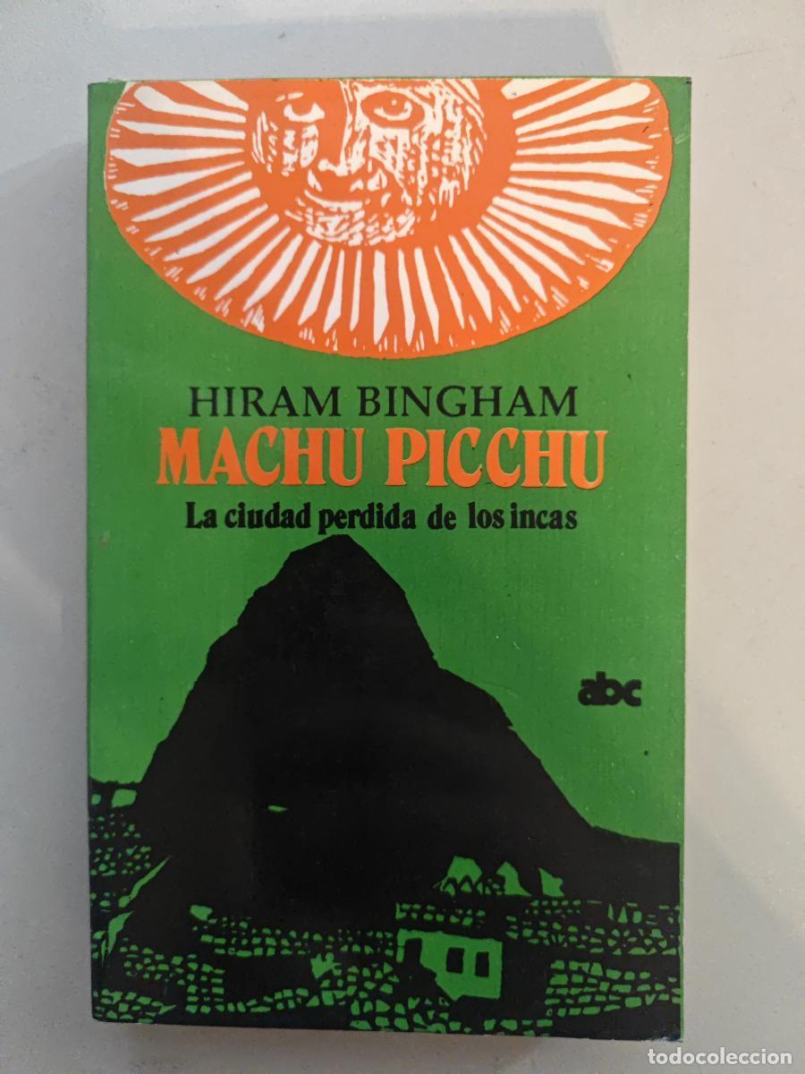 B&uuml;cher: Machu Picchu, la Ciudad Perdida de los Incas. - Bingham, Hiram. TDK602
