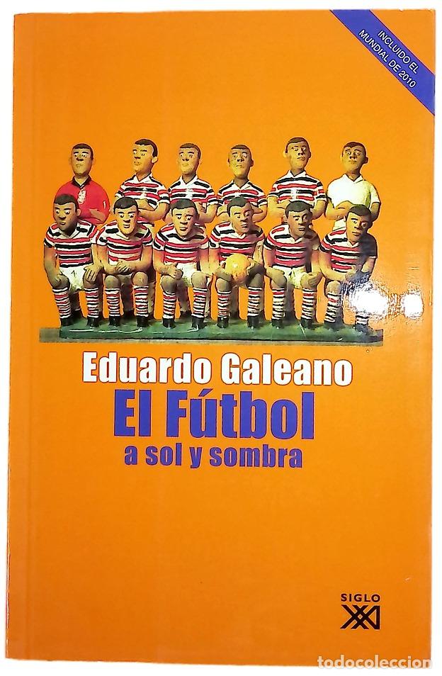 Livros em segunda m&atilde;o: El f&uacute;tbol a sol y sombra - Galeano, Eduardo