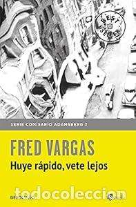 books: Huye r&aacute;pido, vete lejos (Comisario Adamsberg 3). - FRED VARGAS. TDK602