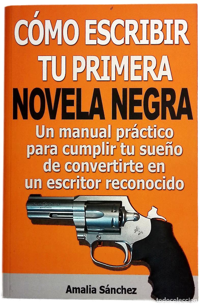 books: C&oacute;mo escribir tu primera novela negra con &eacute;xito : un manual pr&aacute;ctico para cumplir tu sue&ntilde;o de co...
