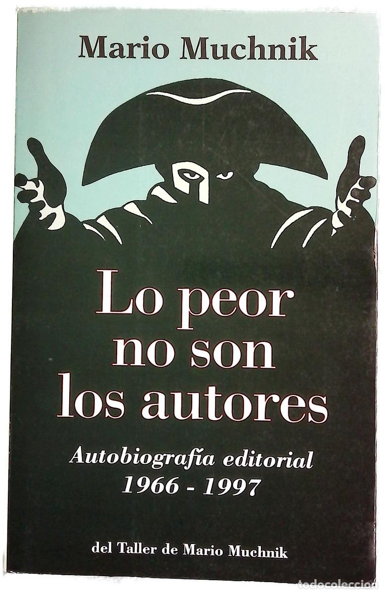 Libros: Lo peor no son los autores autobiograf&iacute;a editorial 1966-1997
