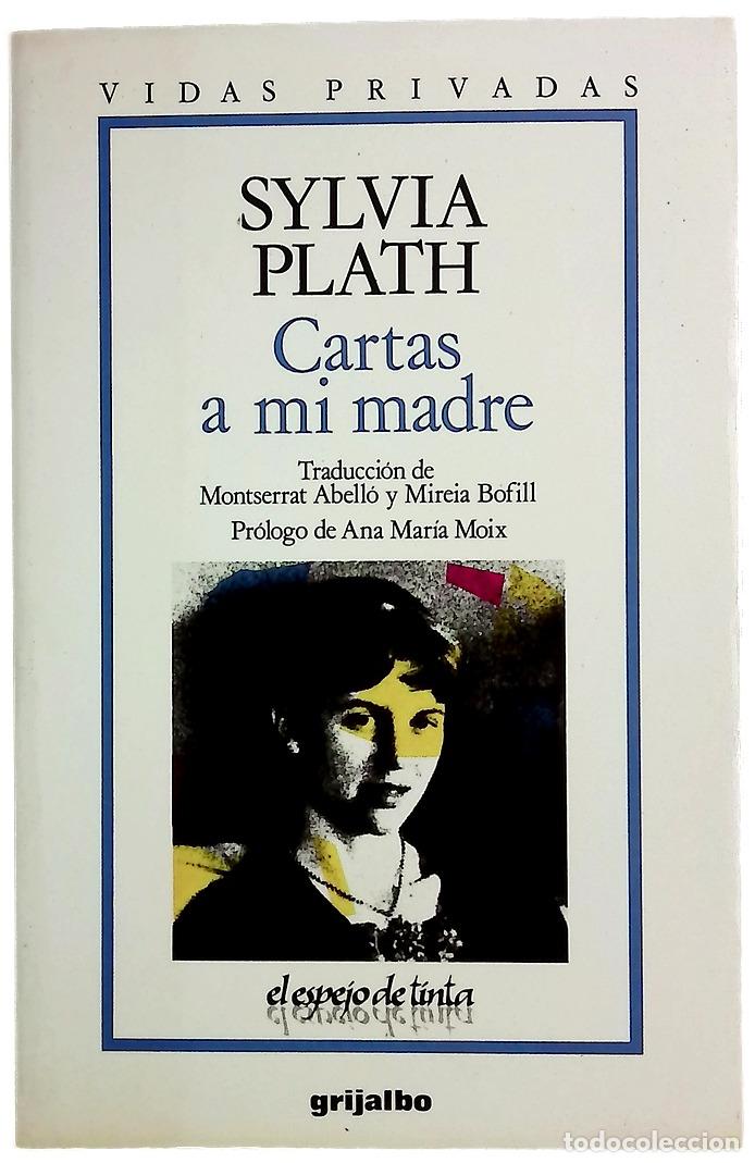 Libros: Cartas a mi madre - Plath, Sylvia; Abell&oacute;, Montserrat; Bofill, Mireia; Plath, Aurelia Schober