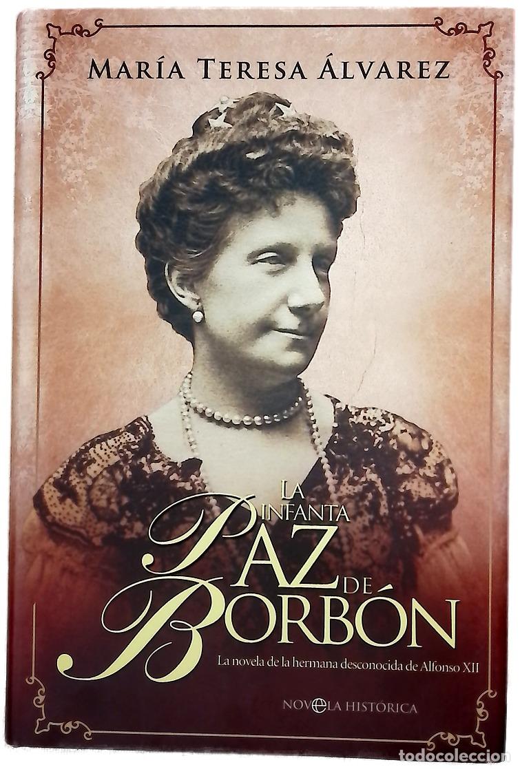 Libri di seconda mano: La infanta Paz de Borb&oacute;n la novela de la hermana desconocida de Alfonso XII