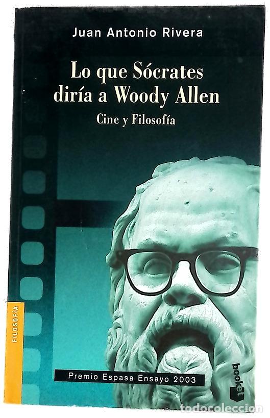 Libros: Lo que S&oacute;crates dir&iacute;a a Woody Allen : cine y filosof&iacute;a
