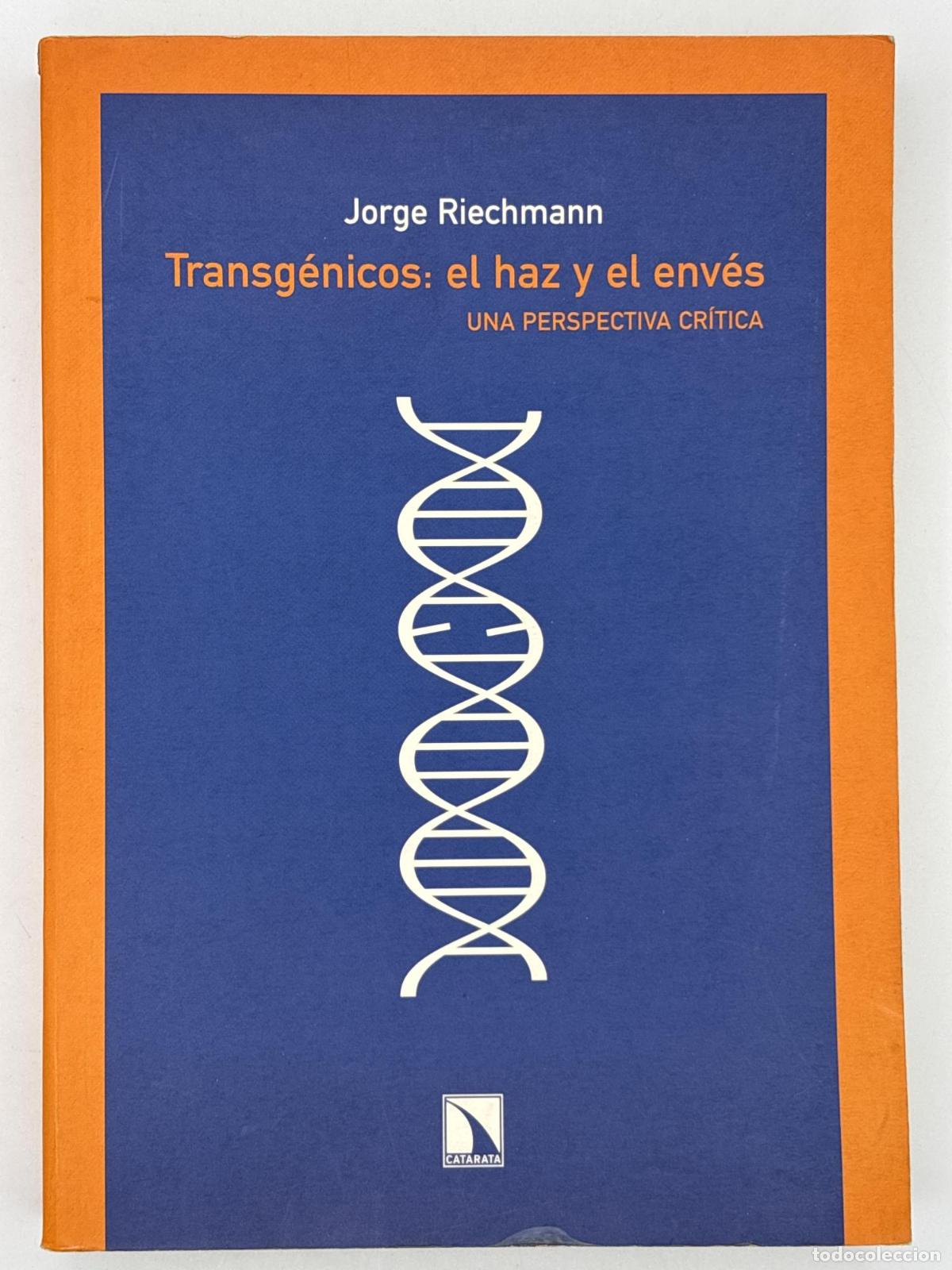 Transg&eacute;nicos: el haz y el env&eacute;s - Jorge Riechmann
