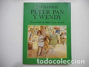 Libros: PETER PAN Y WENDY. - J.M. BARRIE LUCIE (ILUSTRACIONES) ATTWELL. TDK605
