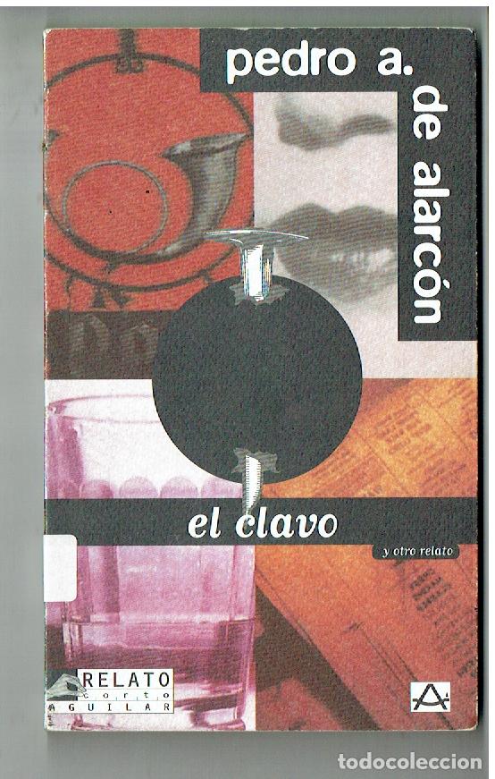 Libros: PEDRO A. DE ALARC&Oacute;N. EL CLAVO Y OTRO RELATO. AGUILAR, 1995.(ST/PR 7)
