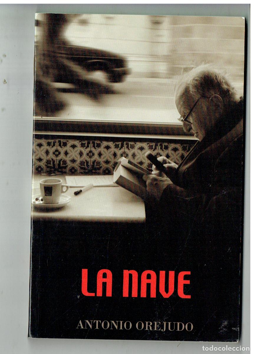 Libros: LA NAVE. ANTONIO OREJUDO. JUNTA DE ANDALUCIA, 2003. (ST/PR 7)