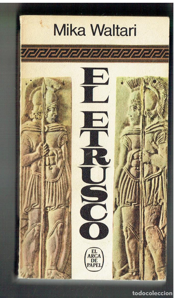 Libros: MIKA WALTARI. EL ETRUSCO. 3L ARCA DE PAPEL. PLAZA & JANES, 1975.(ST/PR 7)