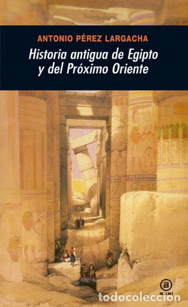 Libros: Historia antigua de Egipto y del Pr&oacute;ximo Oriente- 9788446025955