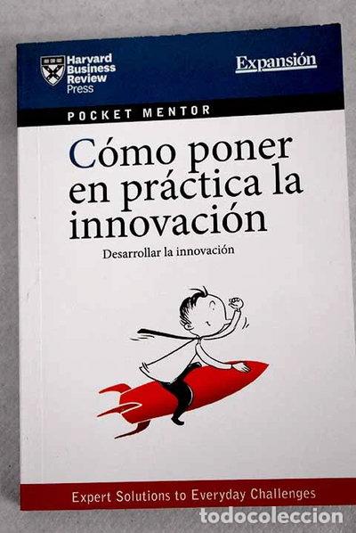 Libros: C&oacute;mo poner en pr&aacute;ctica la innovaci&oacute;n- 9788490323304