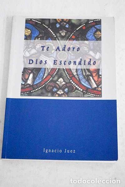Libros: Te adoro, Dios escondido- 9788460844914