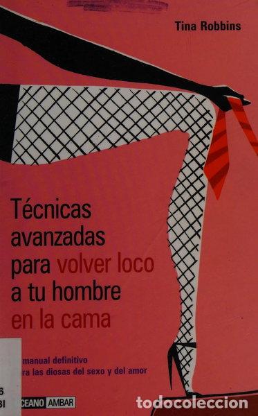 Libros: T&eacute;cnicas avanzadas para volver loco a tu hombre en la cama- 9788475563657