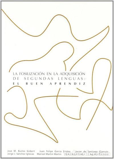 Libros: La fosilizaci&oacute;n en la adquisici&oacute;n de segundas lenguas: el buen aprendiz- 9788493448974