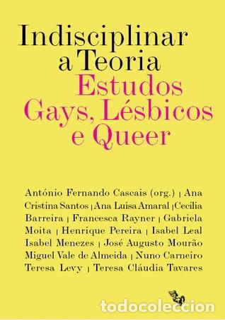 Livres: Indisciplinar a teoria: estudos gays, l&eacute;sbicos e queer- 9789896030018