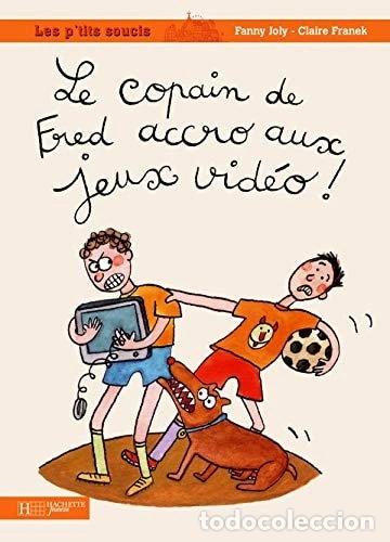 Libros: Le copain de Fred, accro aux jeux vid&eacute;o !- 9782012259799