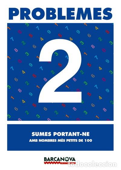 Libros: Problemes 2. Sumes portant-ne amb nombres m&eacute;s petits de 100- 9788448913045