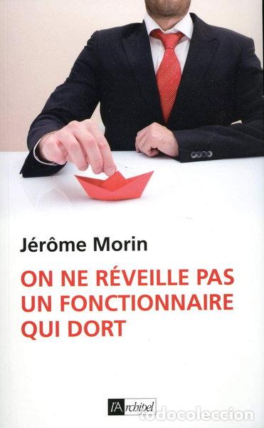 B&uuml;cher: On ne r&eacute;veille pas un fonctionnaire qui dort- 9782809813838