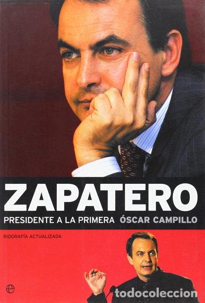 B&uuml;cher: Zapatero: Presidente a la Primera- 9788497341936