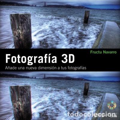 B&uuml;cher: Fotograf&iacute;a 3D. A&ntilde;ade una nueva dimensi&oacute;n a tus fotograf&iacute;as- 9788441529465