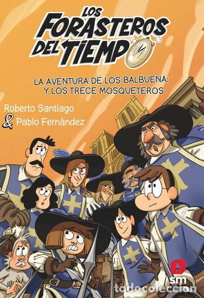 Libros: Los Forasteros del Tiempo 13: La aventura de los Balbuena y los trece mosquet...- 9788413923697