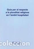 Libros: Guia per al respecte a la pluralitat religiosa en l'&agrave;mbit hospitalari- 9788439369431