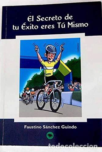 Libros: El secreto de tu &eacute;xito eres t&uacute; mismo- 9788490097298