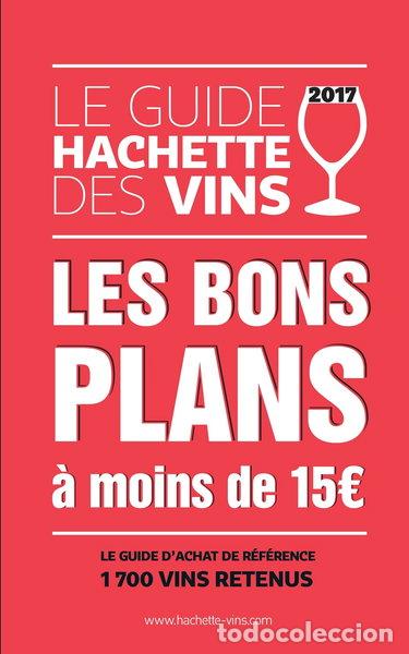 Libros: Le guide Hachette des vins 2017: Les bons plans &agrave; moins de 15 euros- 9782013918787