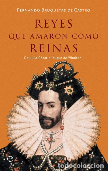 Libros: Reyes que amaron como reinas- 9788491647294