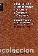 Libros: L'evoluci&oacute; de l'Administraci&oacute; i la funci&oacute; p&uacute;bliques a Catalunya- 9788439360605