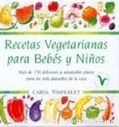 Libros: Recetas vegetarianas para beb&eacute;s y ni&ntilde;os- 9788478886876