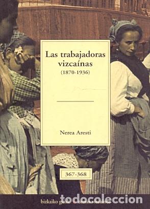 Libros: Las Trabajadoras Vizca&iacute;nas (1870-1936) - Aresti, Nerea