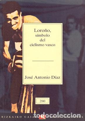 Libros: Loro&ntilde;o, s&iacute;mbolo del ciclismo vasco - D&iacute;az, Jos&eacute; Antonio