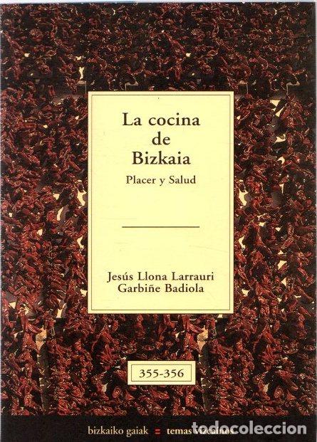 Libros: La Cocina de Bizkaia. Placer y salud - Llona Larrauri, Jes&uacute;s / Badiola, Garbi&ntilde;e