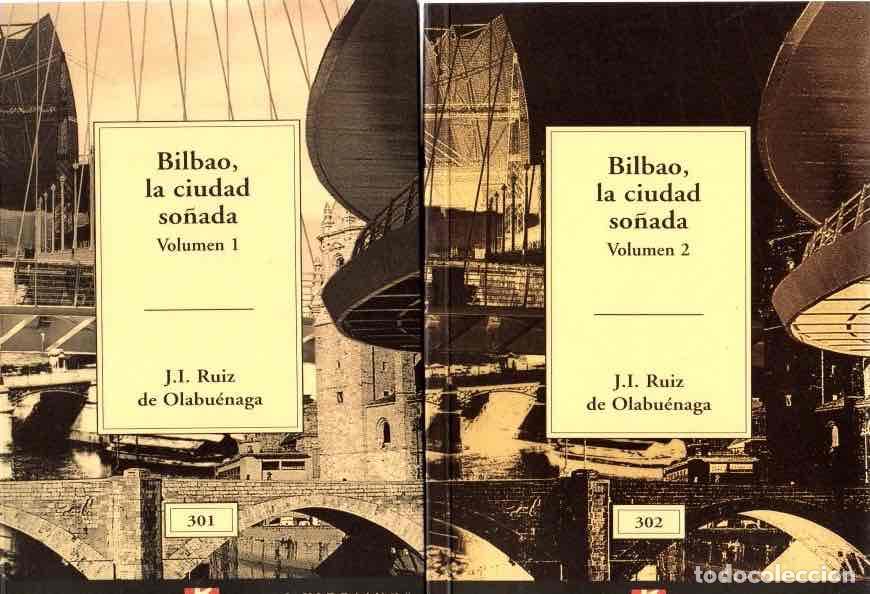 Libros: Bilbao, la Ciudad So&ntilde;ada 1 y 2 - Ruiz de Olabu&eacute;naga, Jose Ignacio