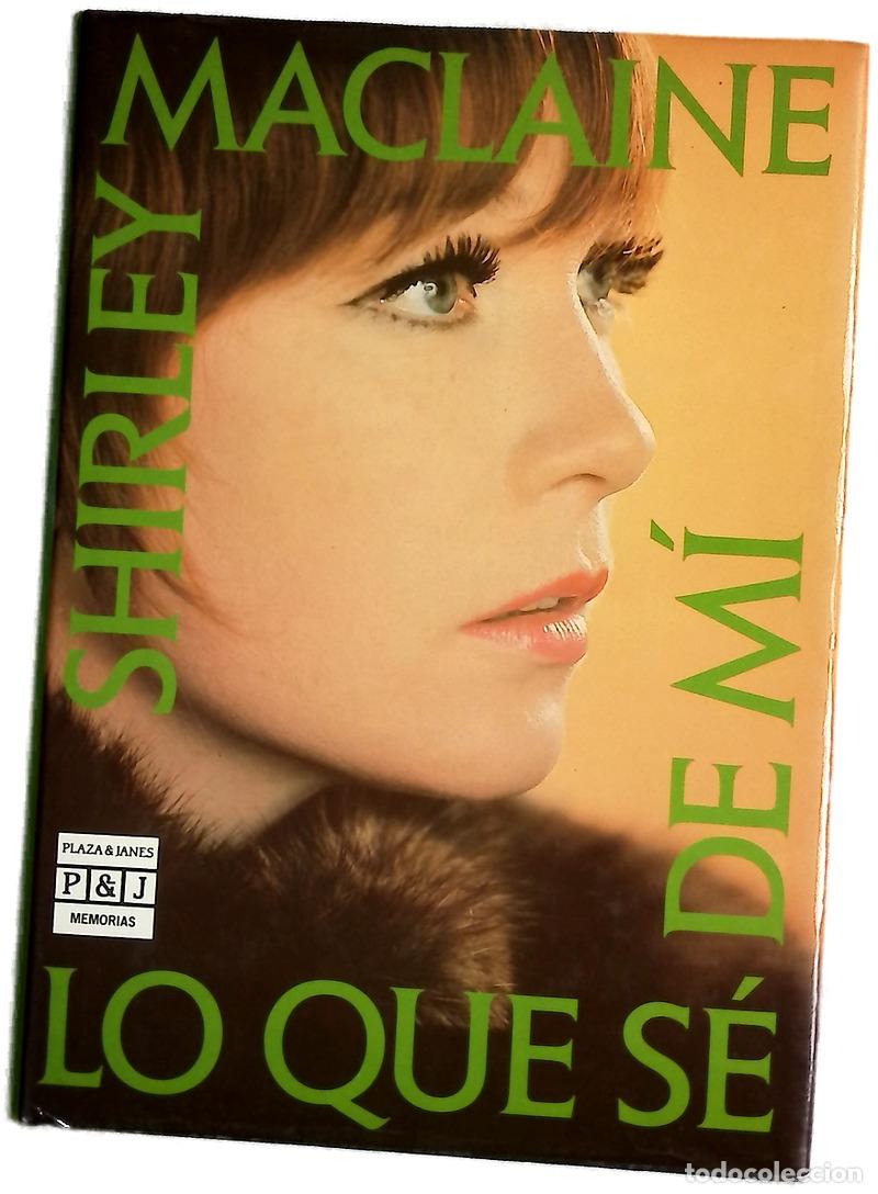 Livres: Lo que s&eacute; de m&iacute; - MacLaine, Shirley; Fuente, Ana Mar&iacute;a de la