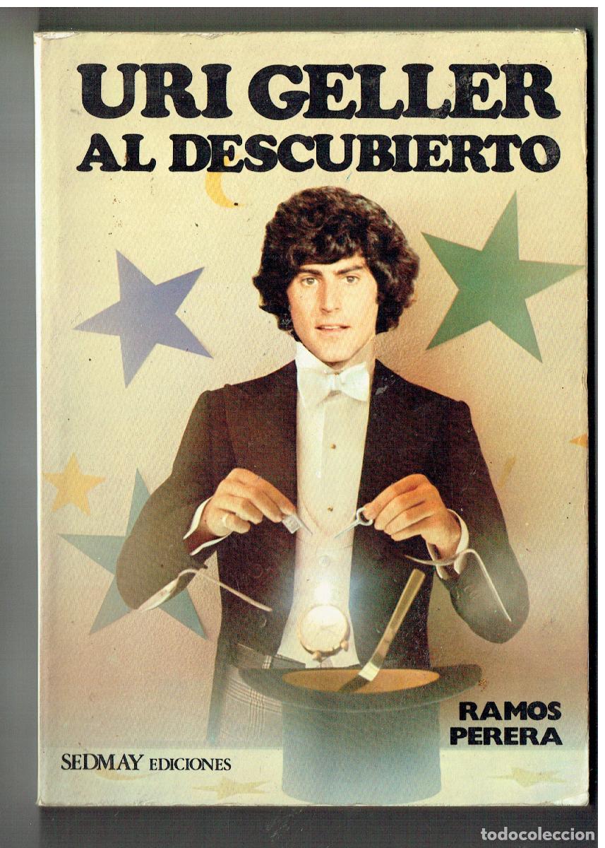 Libros: URI GELLER AL DESCUBIERTO. RAMOS PERERA. SEDMAY EDC. 1976. (ST/PR 7)