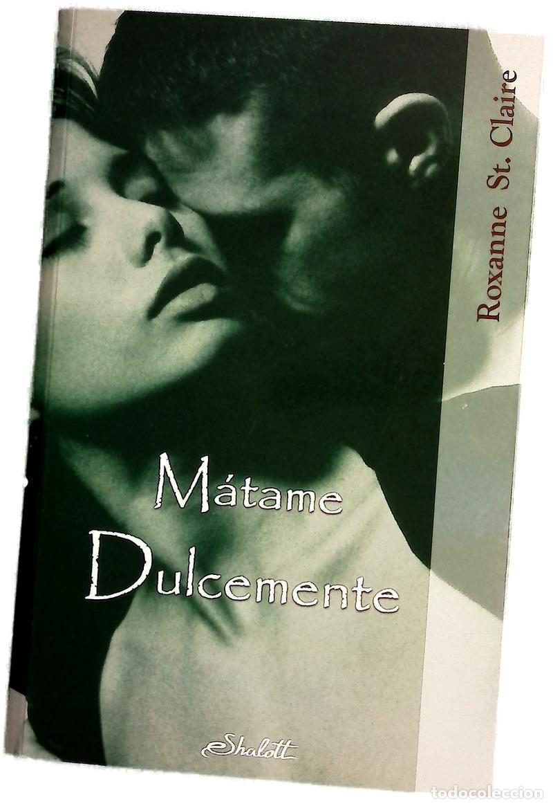 Libros: M&aacute;tame dulcemente - St. Claire, Roxanne