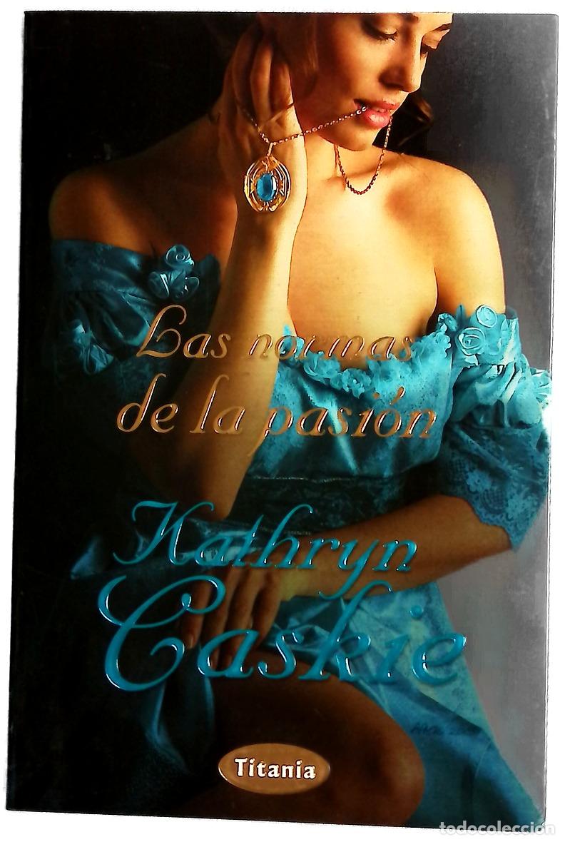 Libros: Las normas de la pasi&oacute;n - Caskie, Kathryn