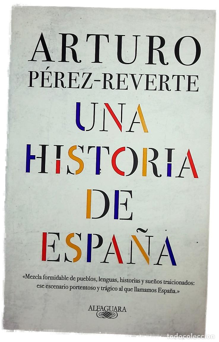 Libros: Una historia de Espa&ntilde;a - P&eacute;rez-Reverte, Arturo