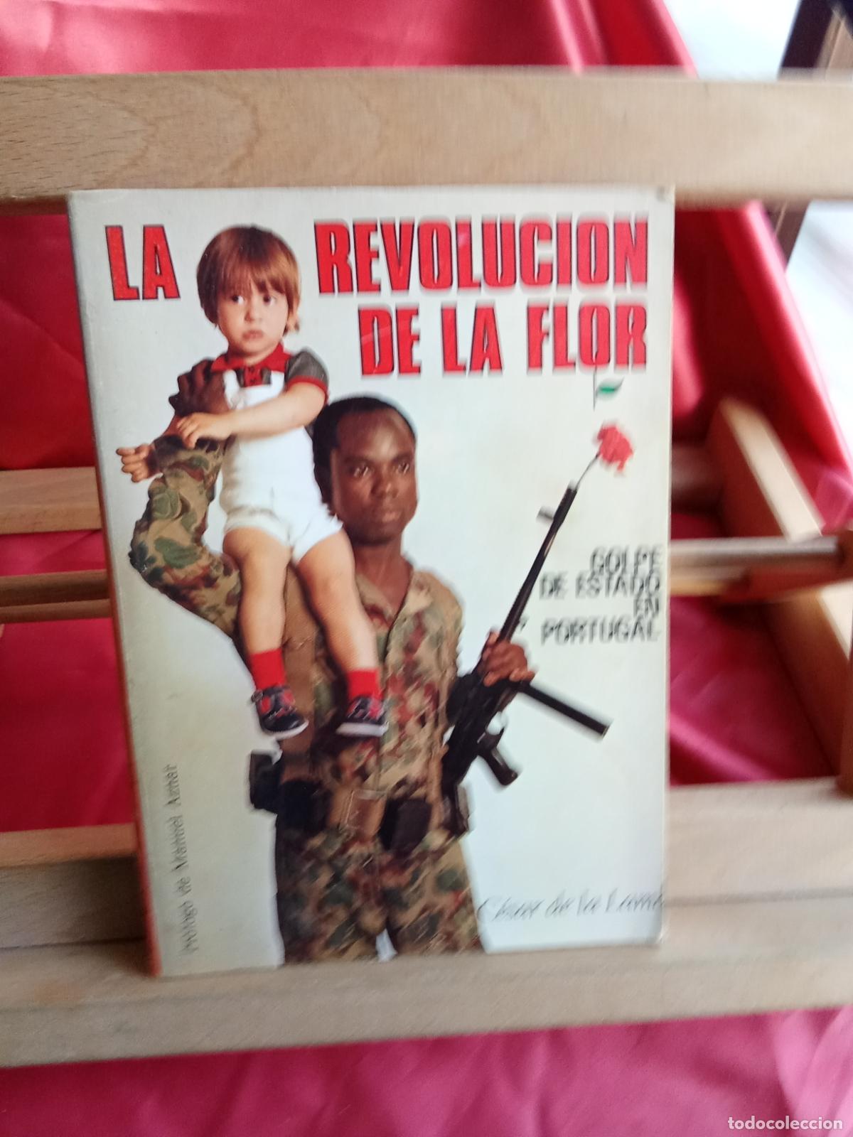 Libros: La revoluci&oacute;n de la flor. Golpe de estado en Portugal. C&eacute;sar de la Lama L.31642-1461