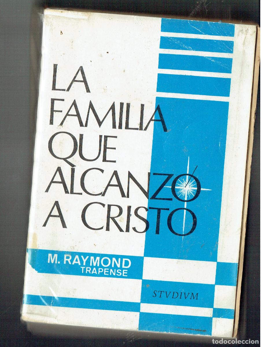 Libros: LA FAMILIA QUE ALCANZ&Oacute; A CRISTO. M. RAYMOND TRAPENSE. STVDIVM, 5&ordf; ED. 1977.(ST/PR 7)