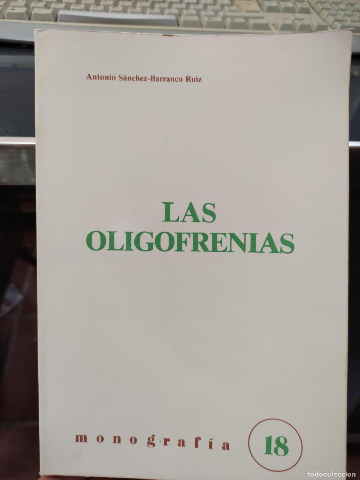 Libros: LAS OLIGOFRENIAS - ANTONIO SANCHEZ-BARRANCO RUIZ