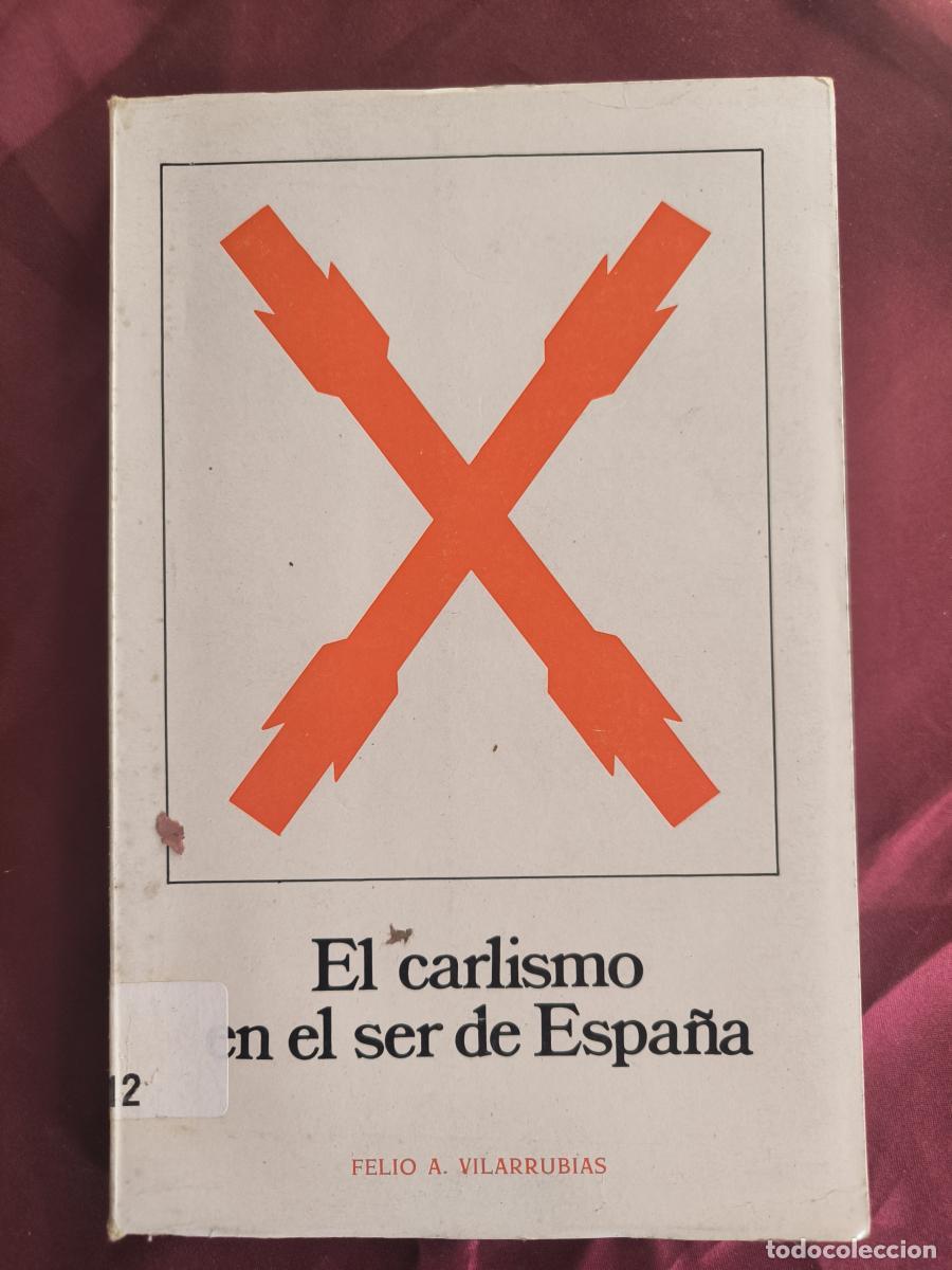 Libros: El carlismo en el ser de Espa&ntilde;a - Felio Antonio Vilarrubias Sol&aacute;