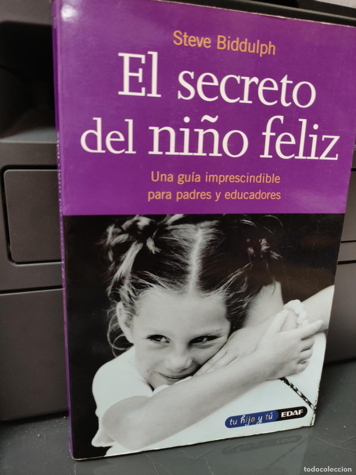 Libros: EL SECRETO DE NI&Ntilde;O FELIZ - STEVE BIDDULPH