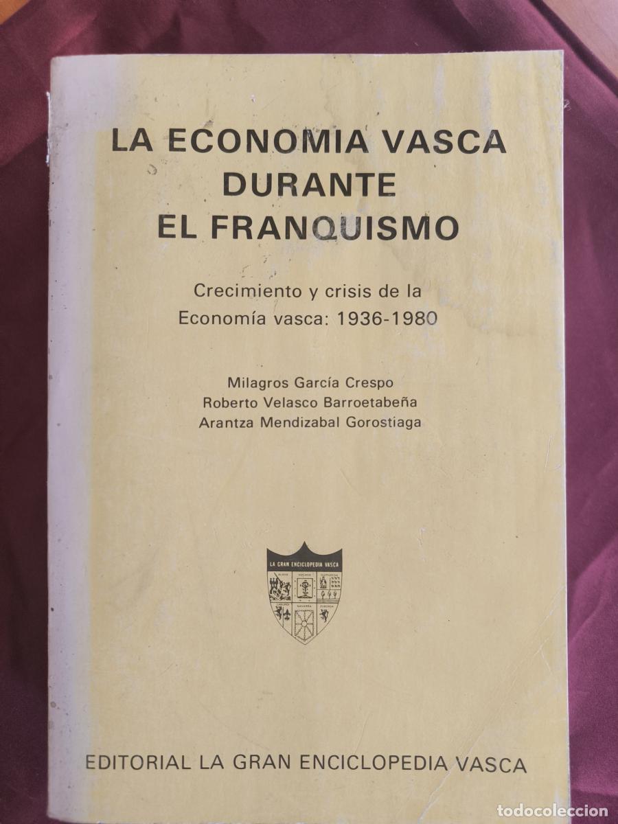 Libros: La econom&iacute;a vasca durante el franquismo: crecimiento y crisis de la econom&iacute;a vasca: 1936-1980 - vv.a