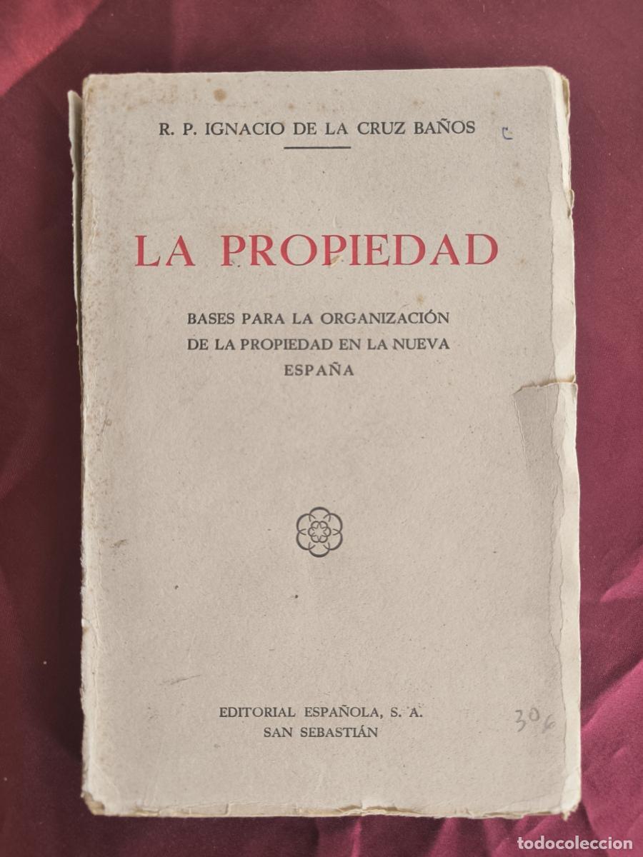 Libros: La propiedad: Bases para la organizaci&oacute;n de la propiedad en la nueva Espa&ntilde;a - R.P. Ignacio de la C